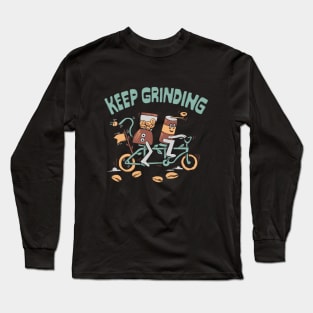 Keep Grinding Long Sleeve T-Shirt